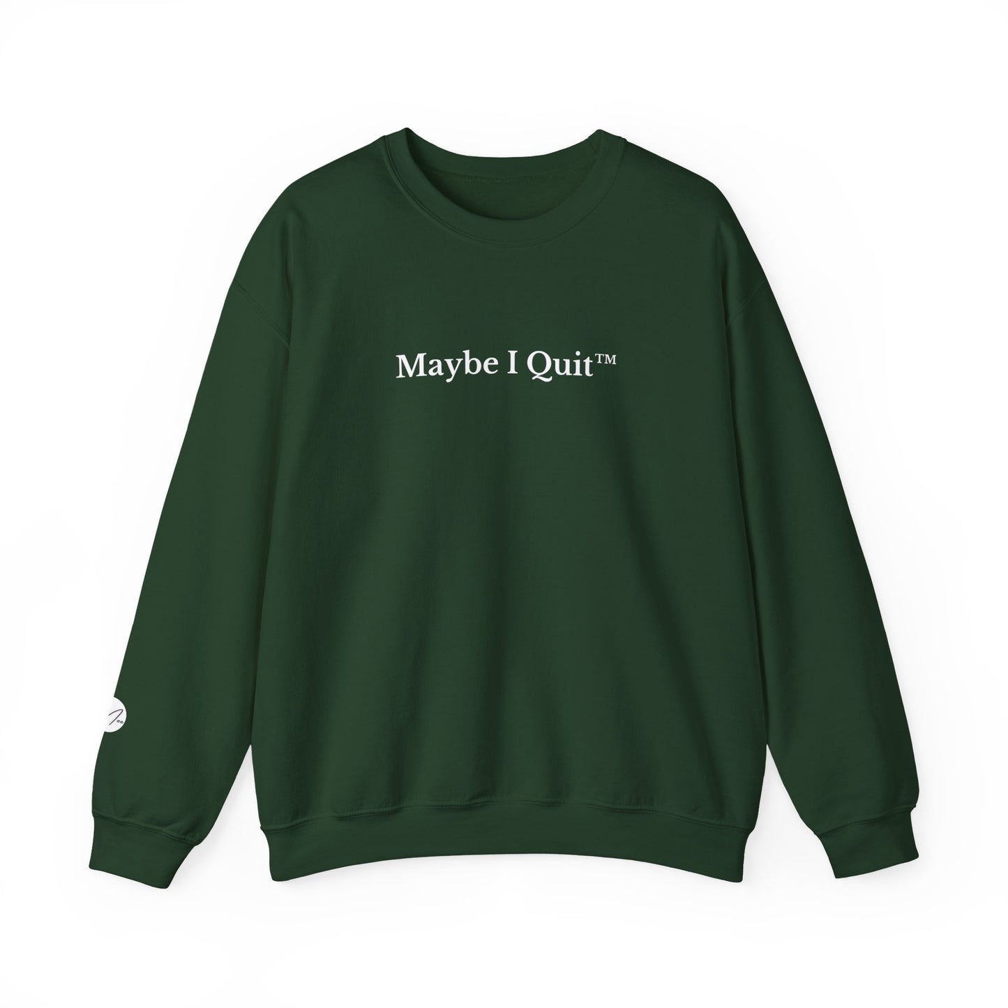 Maybe I Quit Crewneck Sweatshirt — Empowerment Pullover for Ambitious Women