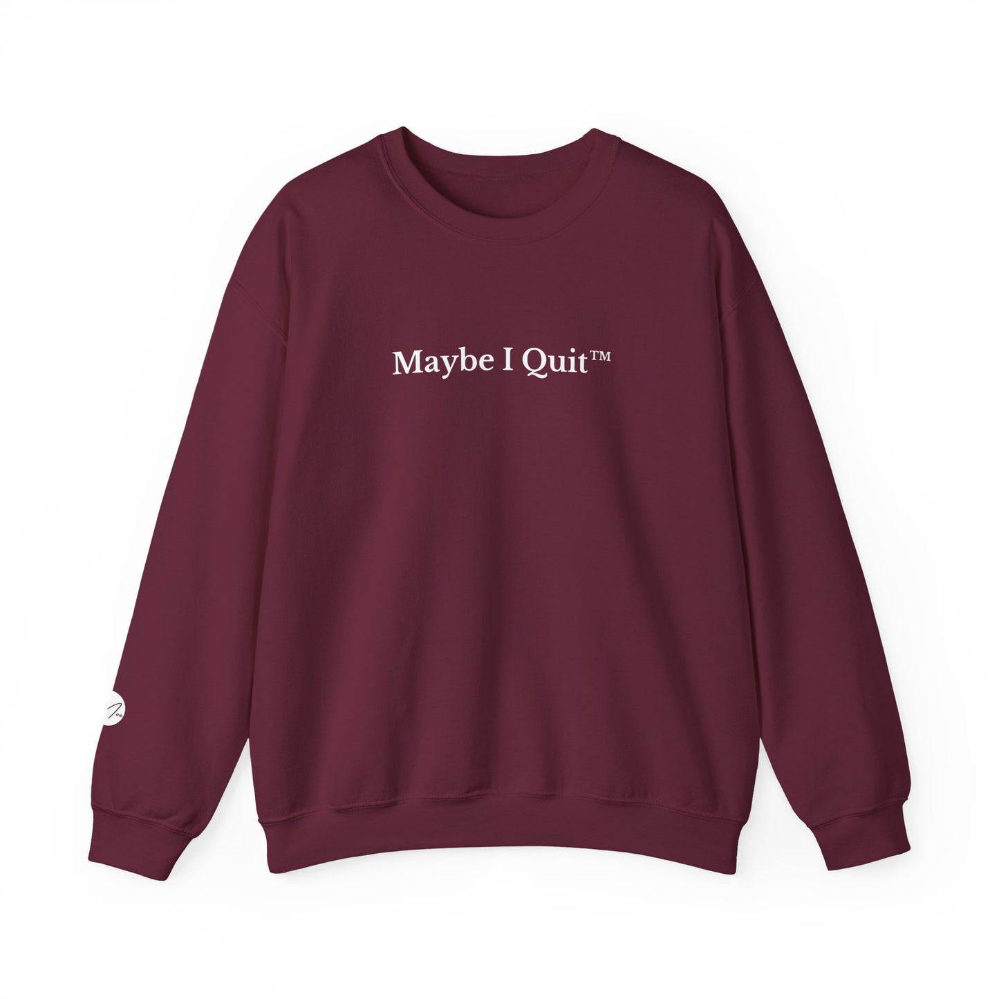Maybe I Quit Crewneck Sweatshirt — Empowerment Pullover for Ambitious Women