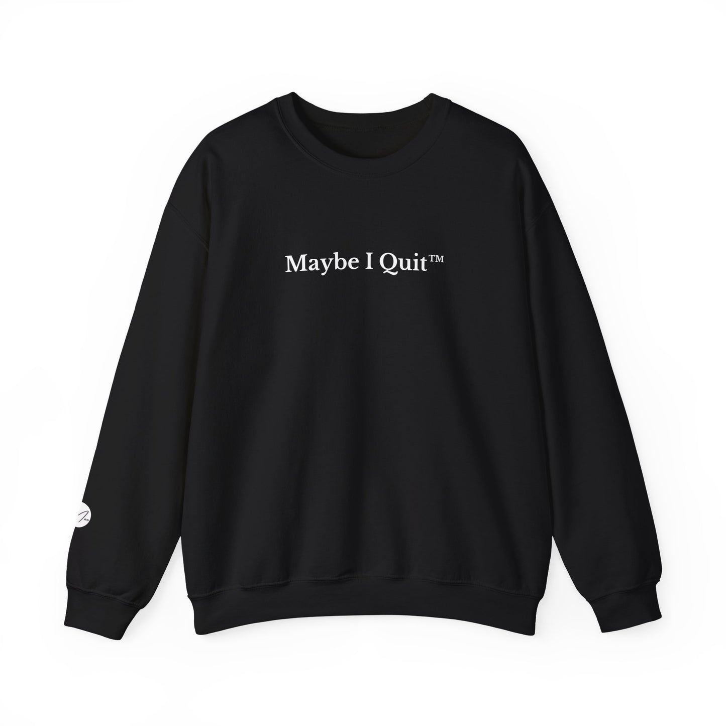 Maybe I Quit Crewneck Sweatshirt — Empowerment Pullover for Ambitious Women