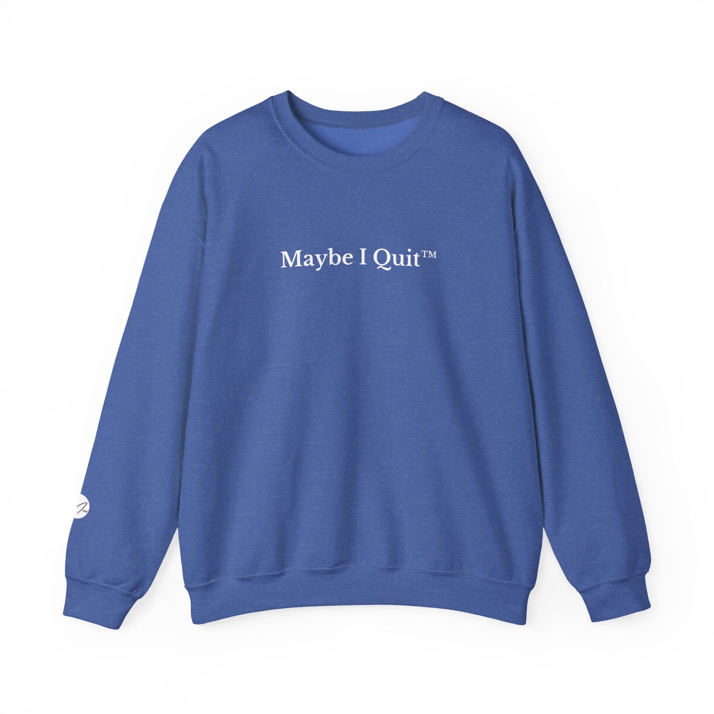 Maybe I Quit Crewneck Sweatshirt — Empowerment Pullover for Ambitious Women