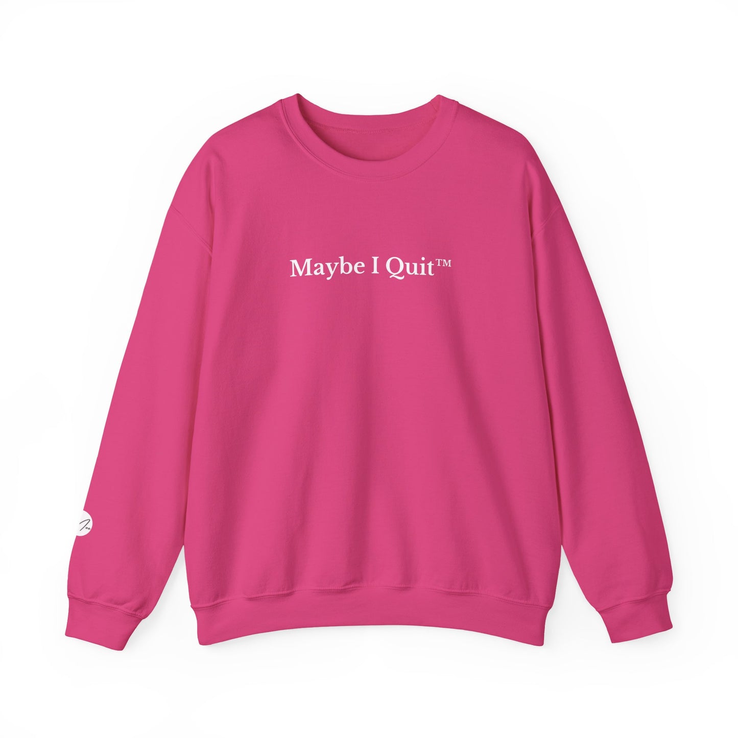 Maybe I Quit Crewneck Sweatshirt — Empowerment Pullover for Ambitious Women