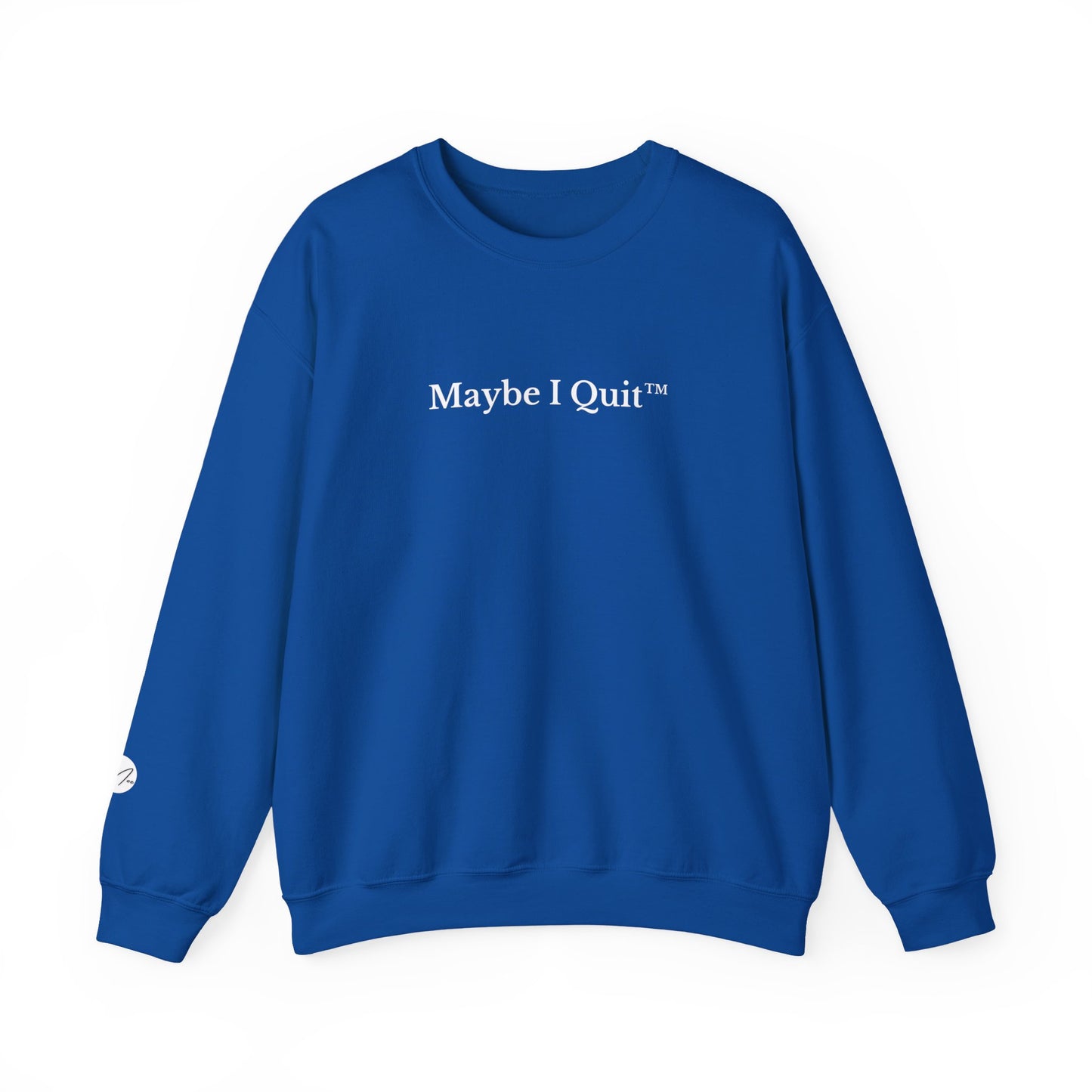 Maybe I Quit Crewneck Sweatshirt — Empowerment Pullover for Ambitious Women