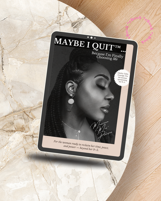 Maybe I Quit™… Because I’m Finally Choosing Me