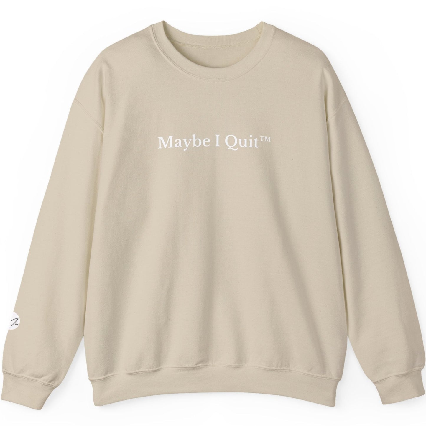 Maybe I Quit Crewneck Sweatshirt — Empowerment Pullover for Ambitious Women
